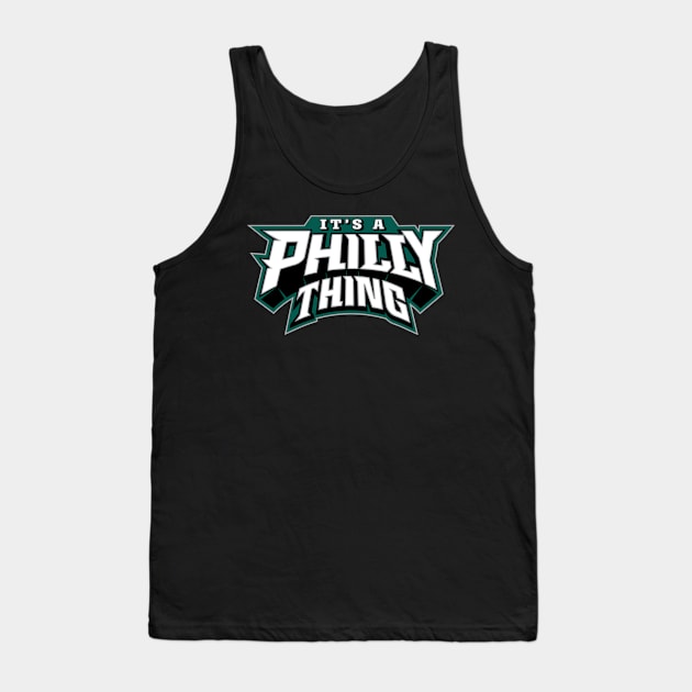 It's A Philly Thing Tank Top by xxshawn